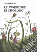 Le avventure di Cipollino. Ediz. illustrata libro