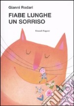 Fiabe lunghe un sorriso da 3 minuti libro