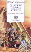 Quattro giovani aztechi libro