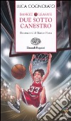 Due sotto canestro. Basket league libro