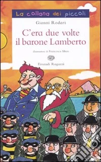 C'era due volte il barone Lamberto ovvero i misteri dell'isola di San Giulio. Ediz. illustrata libro