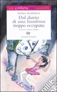 Dal diario di una bambina troppo occupata libro