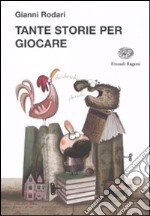 Tante storie per giocare. Ediz. illustrata libro