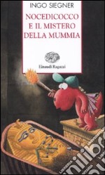 Nocedicocco e il mistero della mummia. Ediz. illustrata libro