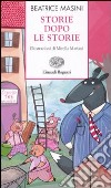 Storie dopo le storie. Ediz. illustrata libro