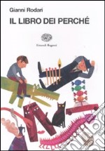 Il libro dei perché. Ediz. illustrata libro