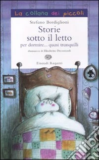 Storie sotto il letto per dormire... quasi tranquilli libro