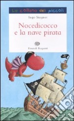 Nocedicocco e la nave pirata. Ediz. illustrata libro