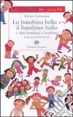 La bambina bella e il bambino bullo libro