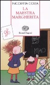 La maestra Margherita. Ediz. illustrata libro