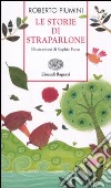 Le storie di Straparlone. Ediz. illustrata libro