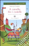 A cavallo fra i castelli libro