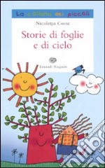 Storie di foglie e di cielo. Ediz. illustrata libro