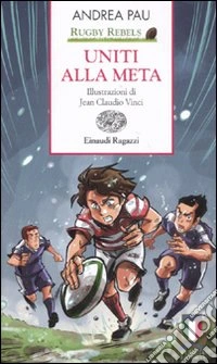 Uniti alla meta. Rugby Rebels libro
