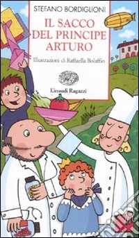 Il sacco del principe Arturo. Ediz. illustrata libro
