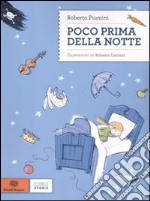 Poco prima della notte. Ediz. illustrata