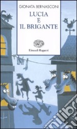 Lucia e il brigante. Ediz. illustrata libro