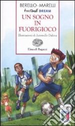 Un sogno in fuorigioco. Football dream libro