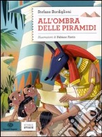 All'ombra delle piramidi. Ediz. illustrata libro