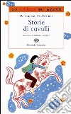 Storie di cavalli. Ediz. illustrata libro