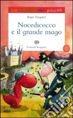 Nocedicocco e il grande mago. Ediz. illustrata libro