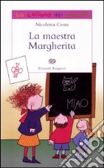 La maestra Margherita. Ediz. illustrata