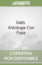 Gatti. Antologia Con Fusa libro