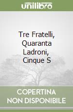 Tre Fratelli, Quaranta Ladroni, Cinque S libro