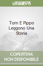 Tom E Pippo Leggono Una Storia libro