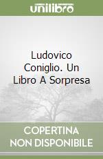 Ludovico Coniglio. Un Libro A Sorpresa libro