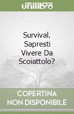 Survival. Sapresti Vivere Da Scoiattolo?