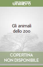 Gli animali dello zoo libro