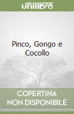 Pinco, Gongo e Cocollo libro