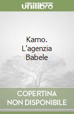 Kamo. L'agenzia Babele libro