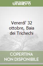 Venerdi' 32 ottobre, Baia dei Trichechi libro