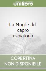 La Moglie del capro espiatorio libro