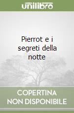 Pierrot e i segreti della notte