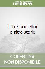 I Tre porcellini e altre storie libro