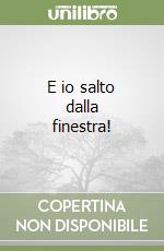 E io salto dalla finestra! libro