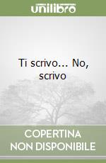 Ti scrivo... No, scrivo libro