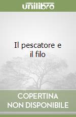 Il pescatore e il filo libro