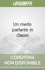 Un merlo parlante in classe libro