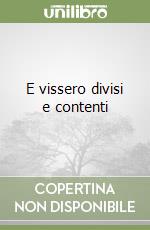 E vissero divisi e contenti libro