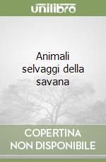 Animali selvaggi della savana libro