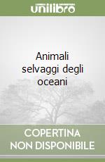 Animali selvaggi degli oceani libro