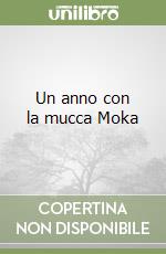 Un anno con la mucca Moka libro