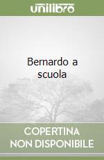 Bernardo a scuola libro