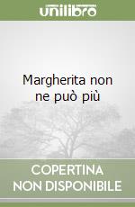 Margherita non ne può più libro