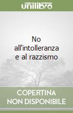 No all'intolleranza e al razzismo