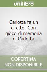 Carlotta fa un giretto. Con gioco di memoria di Carlotta